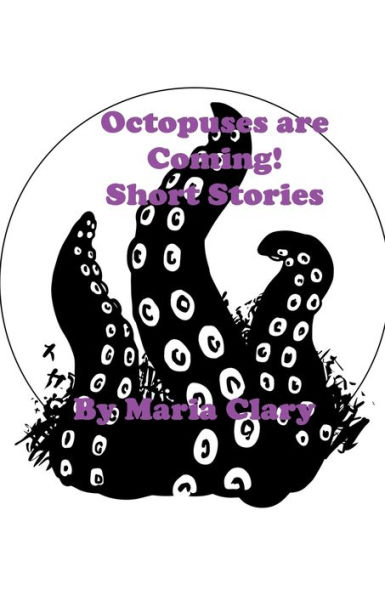 Octopuses are Coming! Short Stories
