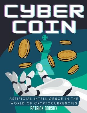 Cyber Coin - Artificial Intelligence the World of Cryptocurrencies