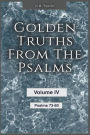 Golden Truths from the Psalms - Volume IV - Psalms 73 - 80