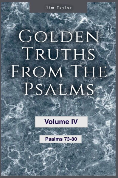 Golden Truths from the Psalms - Volume IV 73 80