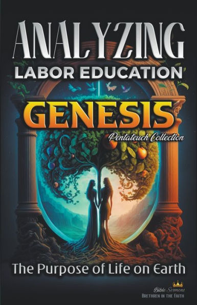 Analyzing The Education of Labor Genesis: Purpose Life on Earth