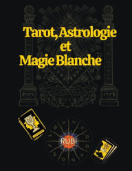 Title: Tarot, Astrologie et Magie Blanche, Author: Rubi Astrólogas