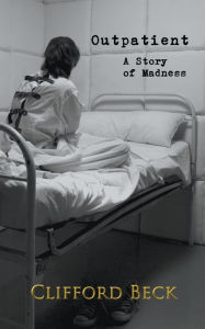 Title: Outpatient - A Story of Horror and Madness, Author: Clifford Beck