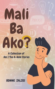 A book download Mali Ba Ako? A Collection of Am I The A-Hole Stories FB2 iBook DJVU by Bonne Zalzos 9798215618394 English version