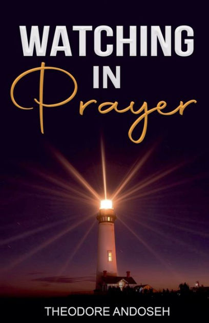 Watching in Prayer by Theodore Andoseh, Paperback | Barnes & Noble®