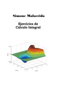 Title: Ejercicios de Cï¿½lculo Integral, Author: Simone Malacrida