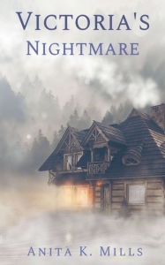 Title: Victoria's Nightmare, Author: Anita K Mills