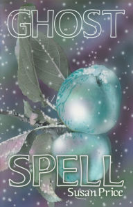 Title: Ghost Spell, Author: Susan Price