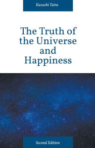 Title: The Truth of the Universe and Happiness, Author: Kazushi Taira