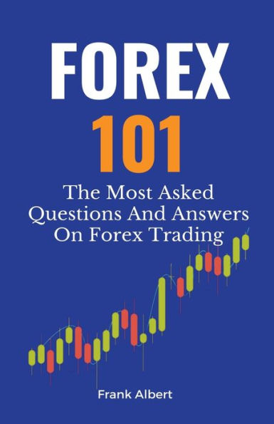 Forex 101: The Most Asked Questions And Answers On Trading