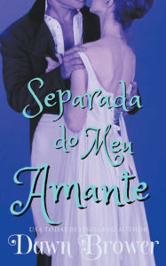 Title: Separada do meu Amante, Author: Dawn Brower