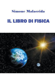 Title: Il libro di fisica, Author: Simone Malacrida