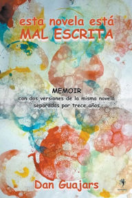 Title: Esta novela está mal escrita, Author: Dan Guajars