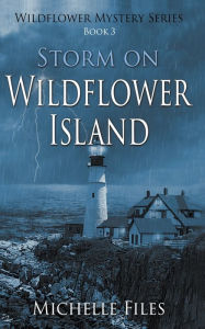 Title: Storm on Wildflower Island, Author: Michelle Files