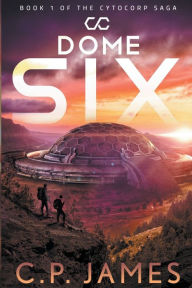 Title: Dome Six, Author: C P James