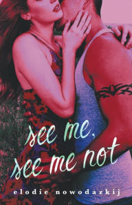 Title: See Me, See Me Not, Author: Elodie Nowodazkij