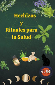 Title: Hechizos y Rituales para la Salud, Author: Rubi Astrologa