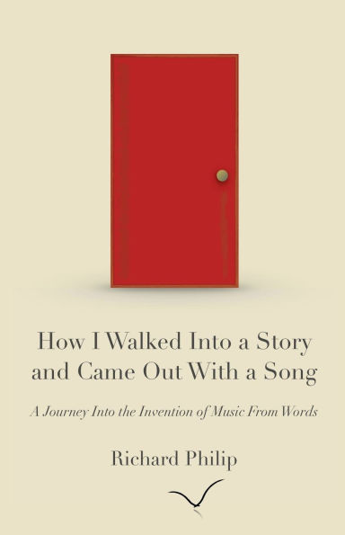 How I Walked Into A Story and Came Out With Song: Journey the Invention of Music From Words