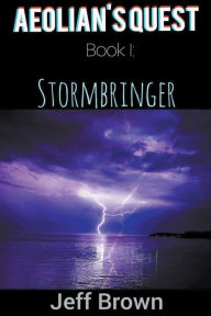 Title: Aeolian's Quest Book I: Stormbringer, Author: Jeff Brown