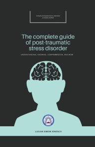 Title: The Complete Guide of Post-Traumatic Stress Disorder, Author: Lucian Simon Ionesco