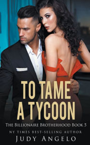 Title: To Tame a Tycoon, Author: Judy Angelo