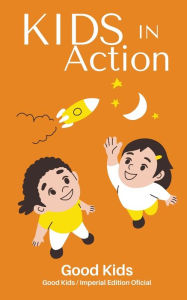 Title: Kids in Action, Author: Good Kids