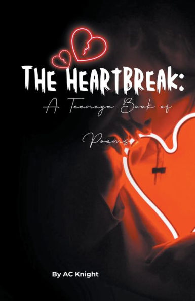 The Heartbreak: A Teenage Book of Poems