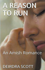 Title: A Reason To Run An Amish Romance, Author: Deirdra Scott