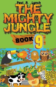 Title: The Mighty Jungle, Author: Paul A Lynch