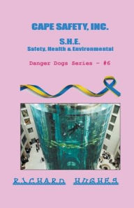Title: Cape Safety, Inc. - S.H.E. - Safety, Health & Environmental, Author: Richard Hughes