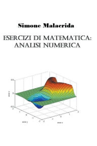 Title: Esercizi di matematica: analisi numerica, Author: Simone Malacrida