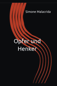 Title: Opfer und Henker, Author: Simone Malacrida