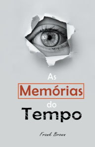 Title: As Memórias do Tempo, Author: Frank Brown