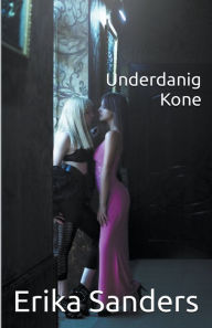 Title: Underdanig Kone, Author: Erika Sanders