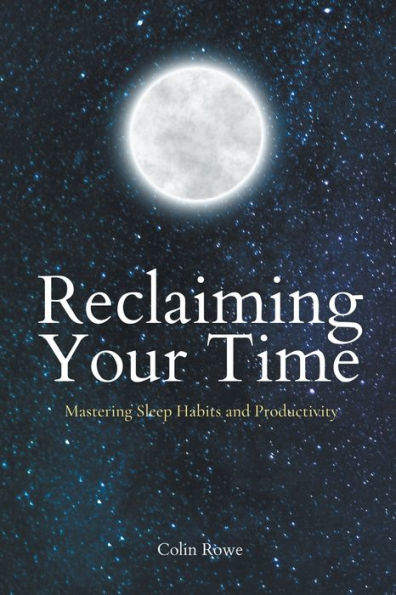 Reclaiming Your Time: Mastering Sleep Habits and Productivity