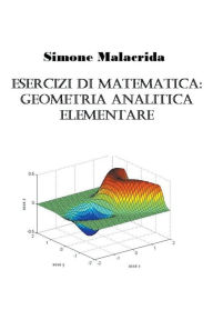 Title: Esercizi di matematica: geometria analitica elementare, Author: Simone Malacrida