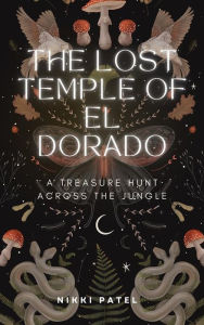 Title: The Lost Temple of El Dorado: A Treasure Hunt Across the Jungle, Author: Nikki Patel