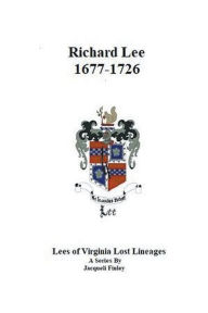 Title: Richard Lee 1677 - 1726, Author: Jacqueli Finley