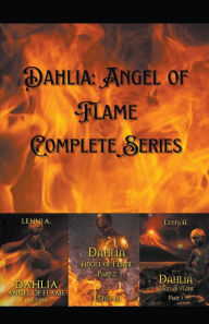 Title: Dahlia: Angel of Flame Complete Series, Author: Lenni A