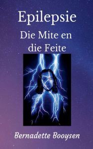 Title: Die Mites en die Feite, Author: Bernadette Booysen