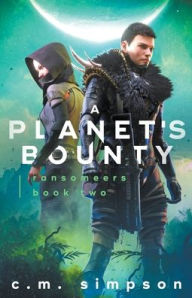 Title: A Planet's Bounty, Author: C.M. Simpson