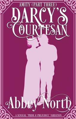 Amity (Darcy's Courtesan, Part Three)