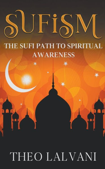 Sufism: The Sufi Path to Spiritual Awareness