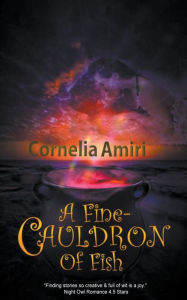 Title: A Fine Cauldron Of Fish, Author: Cornelia Amiri