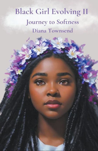 Black Girl Evolving II: Journey to Softness