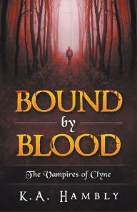 Title: Bound By Blood (The Vampires of Clyne), Author: K A Hambly
