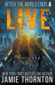 Title: After The World Ends: Live (Book 8), Author: Jamie Thornton