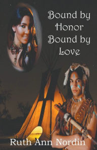 Title: Bound by Honor Bound by Love, Author: Ruth Ann Nordin