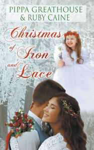 Title: Christmas of Iron and Lace, Author: Pippa Greathouse