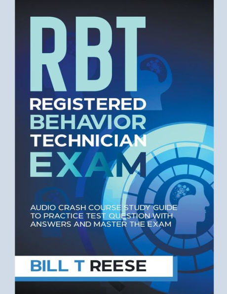 RBT Registered Behavior Technician Exam Audio Crash Course Study Guide to Practice Test Question With Answers and Master the